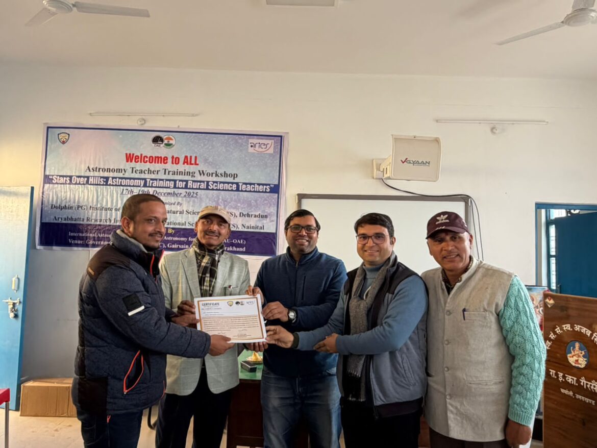 डॉल्फिन पीजी इंस्टीट्यूट (DIBNS) एवं ARIES द्वारा आयोजित “Stars Over Hills” खगोल विज्ञान शिक्षक प्रशिक्षण कार्यशाला का समापन